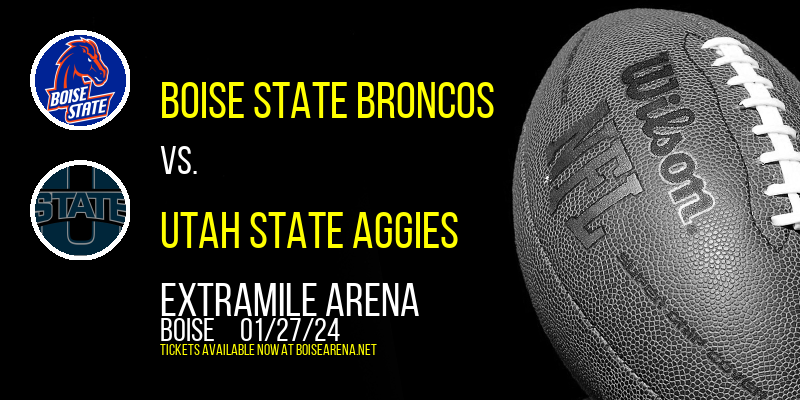 Boise State Broncos vs. Utah State Aggies at ExtraMile Arena