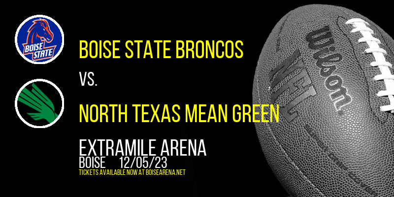Boise State Broncos vs. North Texas Mean Green at ExtraMile Arena